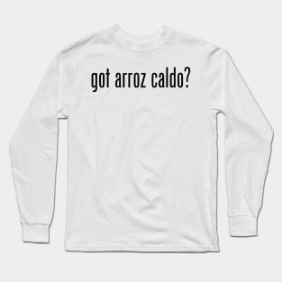 Got Arroz Caldo? Filipino Food Humor Design by AiReal Apparel Long Sleeve T-Shirt